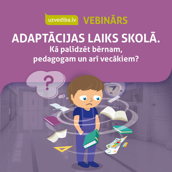 09.09.2025. VEBINĀRS. Adaptācijas laiks skolā. Kā palīdzēt bērnam, pedagogam un arī vecākiem?